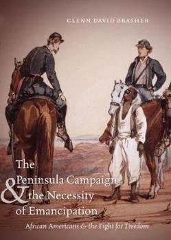 The Peninsula Campaign & the Necessity of Emancipation: African Americans & the Fight for Freedom - Book  of the Civil War America