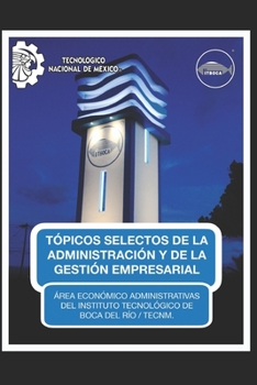 Paperback Topicos Selectos de Administración Y Gestión Empresarial [Spanish] Book