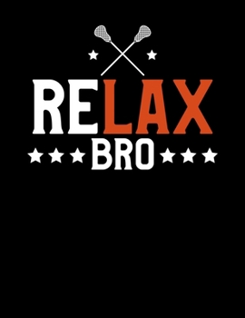 Paperback ReLAX Bro: ReLAX Bro Funny Lacrosse Pun Blank Sketchbook to Draw and Paint (110 Empty Pages, 8.5" x 11") Book