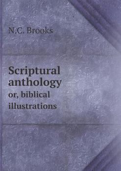 Paperback Scriptural anthology or, biblical illustrations Book