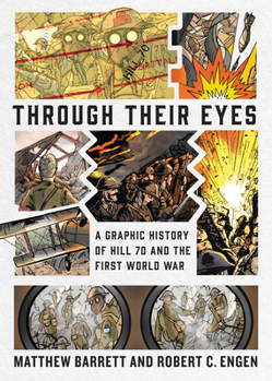Hardcover Through Their Eyes: A Graphic History of Hill 70 and Canada's First World War Book