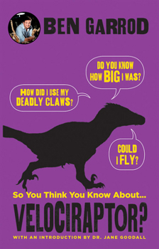 Paperback So You Think You Know about ... Velociraptor? Book