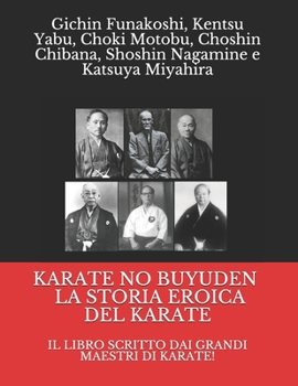 Paperback Karate No Buyuden - La Storia Eroica del Karate: Il Libro Scritto Dai Grandi Maestri Di Karate! [Italian] Book