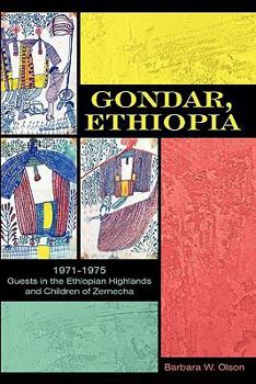 Paperback Gondar, Ethiopia: 1971-1975 Guests in the Ethiopian Highlands and Children of Zemecha Book