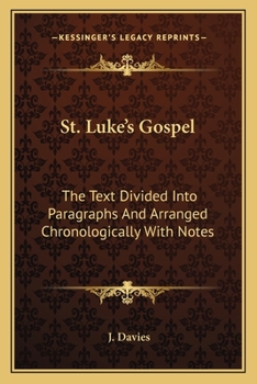 Paperback St. Luke's Gospel: The Text Divided Into Paragraphs And Arranged Chronologically With Notes Book