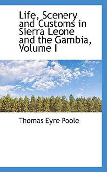 Life, Scenery and Customs in Sierra Leone and the Gambia, Volume I