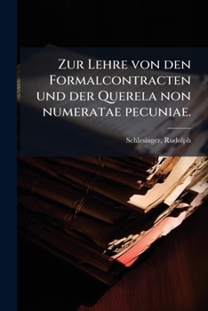 Paperback Zur Lehre von den Formalcontracten und der Querela non numeratae pecuniae. [German] Book