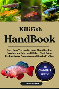 Paperback Killifish Handbook: Everything You Need to Know About Keeping, Breeding, and Enjoying Killifish - Tank Setup, Feeding, Water Parameters, and Species P Book