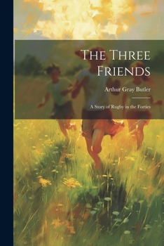Paperback The Three Friends: A Story of Rugby in the Forties Book