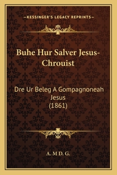 Buhe Hur Salver Jesus-Chrouist: Dre Ur Beleg A Gompagnoneah Jesus (1861)