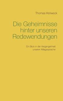 Paperback Die Geheimnisse hinter unseren Redewendungen [German] Book