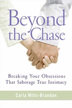 Paperback Beyond the Chase: Breaking Your Obsessions That Sabotage True Intimacy Book