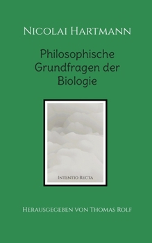 Nicolai Hartmann: Philosophische Grundfragen der Biologie (German Edition)