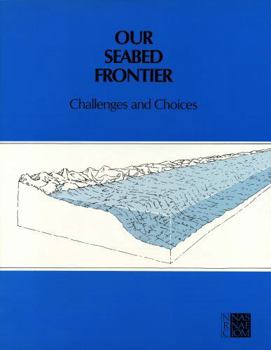 Paperback Our Seabed Frontier: Challenges and Choices Book