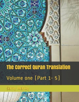 Paperback The Correct Quran Translation: Volume one (Part 1- 5) Book