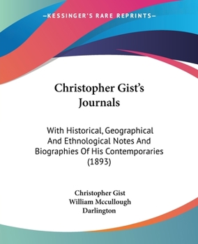 Paperback Christopher Gist's Journals: With Historical, Geographical And Ethnological Notes And Biographies Of His Contemporaries (1893) Book