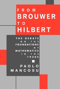 Paperback From Brouwer to Hilbert: The Debate on the Foundations of Mathematics in the 1920s Book