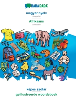 Paperback BABADADA, magyar nyelv - Afrikaans, képes szótár - geillustreerde woordeboek: Hungarian - Afrikaans, visual dictionary [Hungarian] Book