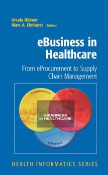 Hardcover eBusiness in Healthcare: From eProcurement to Supply Chain Management Book