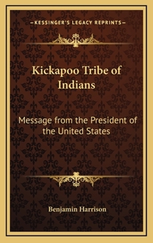 Hardcover Kickapoo Tribe of Indians: Message from the President of the United States Book