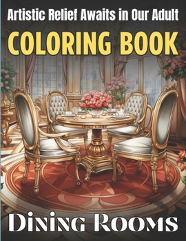 Paperback Artistic Relief Awaits in Our Adult Coloring Book: Experience Beautiful Interiors Crafted for Creativity & Relaxation Book