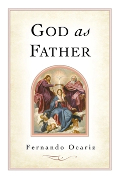God As Father: The Fatherhood of God in the Message of Josemaria Escriva