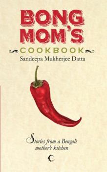 Paperback Bong Mom's Cookbook: Stories from a Bengali Mother's Kitchen Book