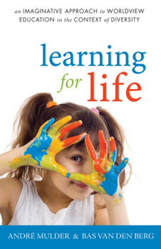 Hardcover Learning for Life: An Imaginative Approach to Worldview Education in the Context of Diversity Book