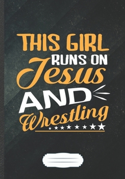 This Girl Runs on Jesus and Wrestling: Wrestling Blank Lined Notebook/ Journal, Writer Practical Record. Dad Mom Anniversay Gift. Thoughts Creative ... Fashionable Vintage Look 110 Pages B5