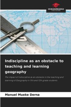 Paperback Indiscipline as an obstacle to teaching and learning geography Book