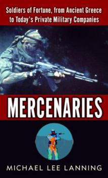 Mass Market Paperback Mercenaries: Mercenaries: Soldiers of Fortune, from Ancient Greece to Today#s Private Military Companies Book