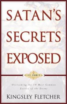 Paperback Satan's Secrets Exposed: Overcoming the 14 Most Common Tactics of the Enemy Book