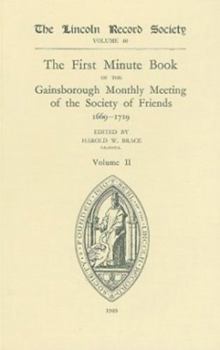 First Minute Book of the Gainsborough Monthly Meeting of the Society of Friends, 1699-1719 II (Publications of the Lincoln Record Society) (Vol 2)