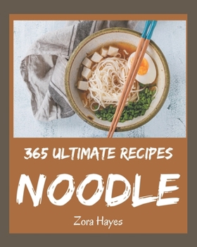 Paperback 365 Ultimate Noodle Recipes: Making More Memories in your Kitchen with Noodle Cookbook! Book