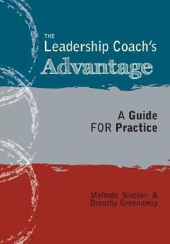 Paperback The Leadership Coach's Advantage: A Guide for Practice Book