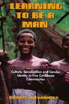 Paperback Learning to Be a Man: Culture, Socialization, and Gender Identity in Five Caribbean Communities Book