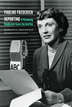 Hardcover Pauline Frederick Reporting: A Pioneering Broadcaster Covers the Cold War Book