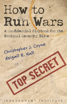 Hardcover How to Run Wars: A Confidential Playbook for the National Security Elite Book