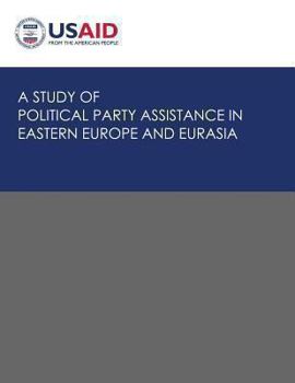 Paperback A Study of Political Party Assistance in Eastern Europe and Eurasia Book