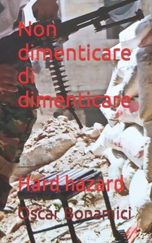 Paperback Non dimenticare di dimenticare: Hard hazard [Italian] Book