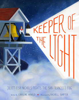 Hardcover Keeper of the Light: Juliet Fish Nichols Fights the San Francisco Fog Book