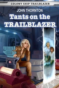 Tants on the Trailblazer - Book #4 of the Colony Ship Trailblazer