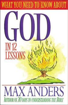 Paperback What You Need to Know about God in 12 Lessons: The What You Need to Know Study Guide Series Book