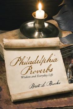 Paperback Philadelphia Proverbs: Wisdom and Everyday Life Book