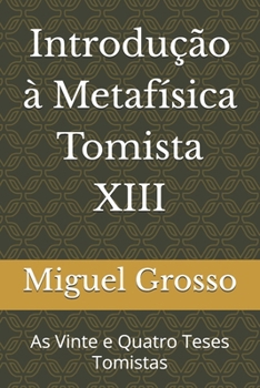 Paperback Introdução à Metafísica Tomista 13: As Vinte e Quatro Teses Tomistas [Portuguese] Book