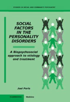 Hardcover Social Factors in the Personality Disorders: A Biopsychosocial Approach to Etiology and Treatment Book