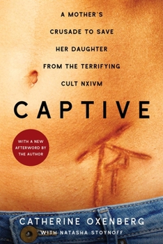 Paperback Captive: A Mother's Crusade to Save Her Daughter from the Terrifying Cult Nxivm Book