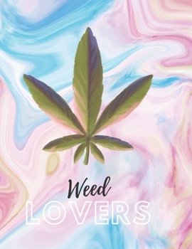 Marijuana Weed Lovers Notebook: 8.5X11 Wide Ruled Notebook Vol 91