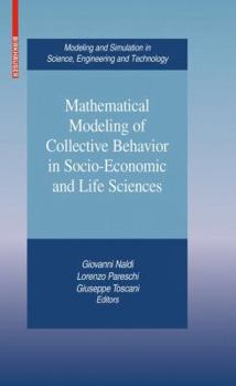 Hardcover Mathematical Modeling of Collective Behavior in Socio-Economic and Life Sciences Book