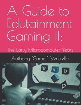 Paperback A Guide to Edutainment Gaming II: The Early Microcomputer Years Book